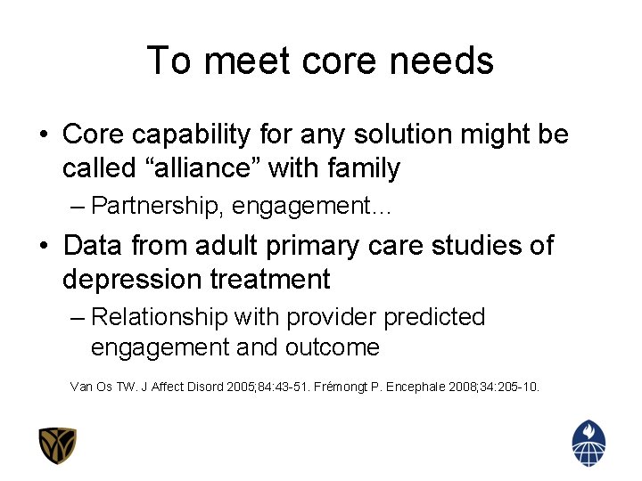 To meet core needs • Core capability for any solution might be called “alliance”