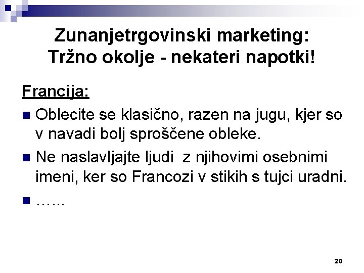 Zunanjetrgovinski marketing: Tržno okolje - nekateri napotki! Francija: n Oblecite se klasično, razen na