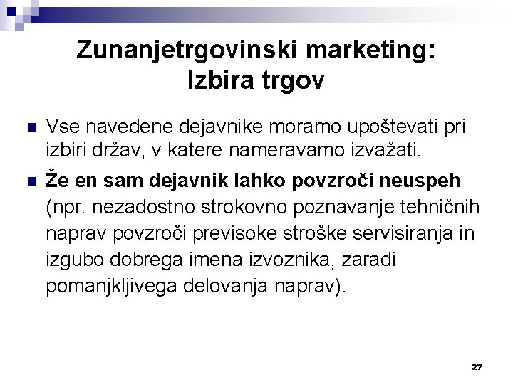 Zunanjetrgovinski marketing: Izbira trgov n Vse navedene dejavnike moramo upoštevati pri izbiri držav, v