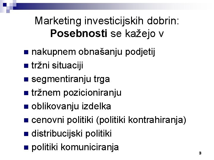 Marketing investicijskih dobrin: Posebnosti se kažejo v nakupnem obnašanju podjetij n tržni situaciji n