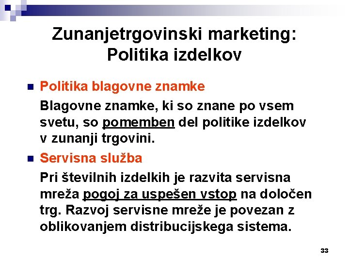 Zunanjetrgovinski marketing: Politika izdelkov n n Politika blagovne znamke Blagovne znamke, ki so znane