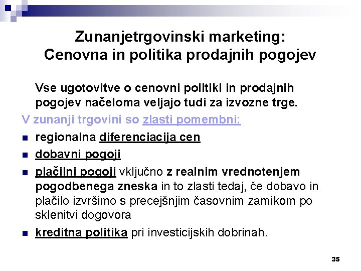 Zunanjetrgovinski marketing: Cenovna in politika prodajnih pogojev Vse ugotovitve o cenovni politiki in prodajnih