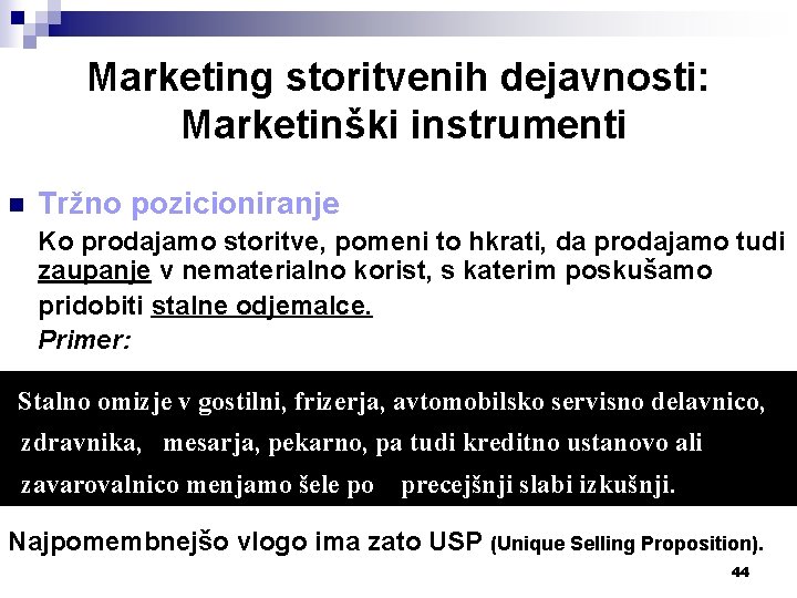 Marketing storitvenih dejavnosti: Marketinški instrumenti n Tržno pozicioniranje Ko prodajamo storitve, pomeni to hkrati,