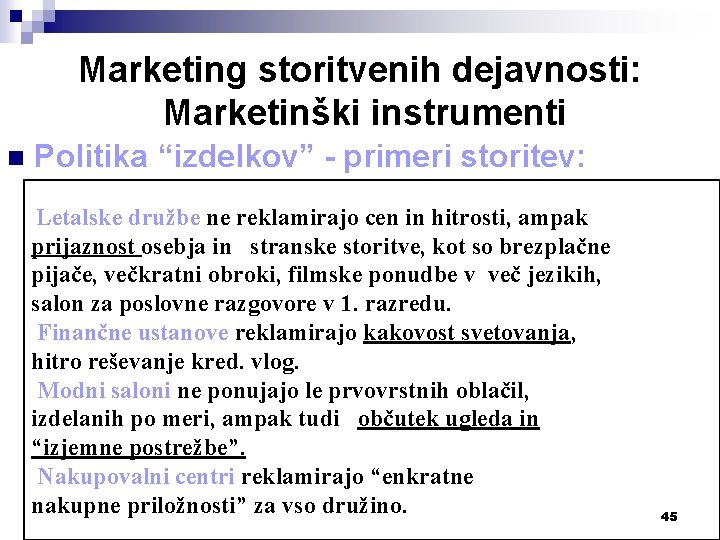 Marketing storitvenih dejavnosti: Marketinški instrumenti n Politika “izdelkov” - primeri storitev: Letalske družbe ne