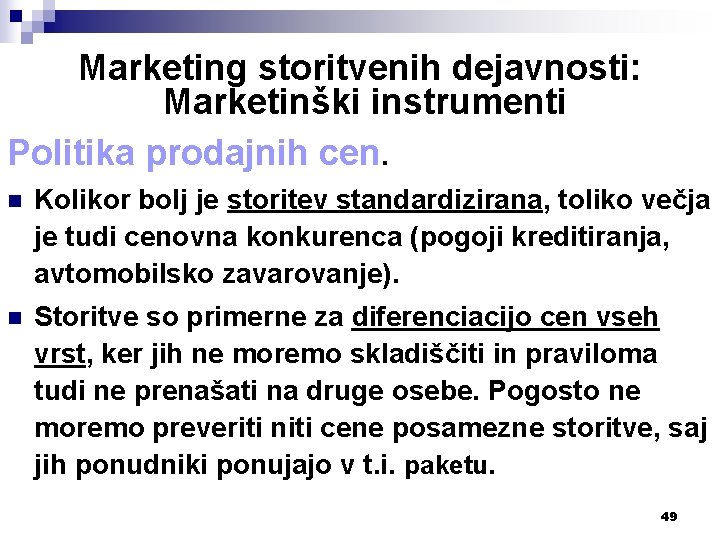 Marketing storitvenih dejavnosti: Marketinški instrumenti Politika prodajnih cen. n Kolikor bolj je storitev standardizirana,