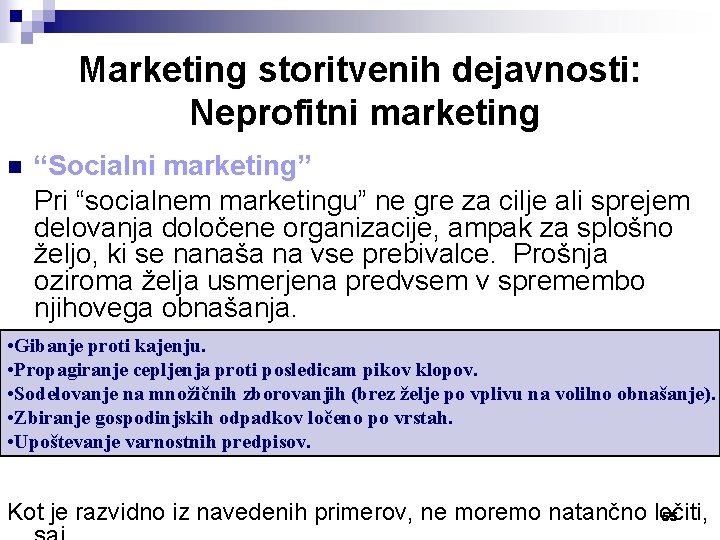 Marketing storitvenih dejavnosti: Neprofitni marketing n “Socialni marketing” Pri “socialnem marketingu” ne gre za