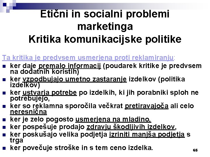 Etični in socialni problemi marketinga Kritika komunikacijske politike Ta kritika je predvsem usmerjena proti