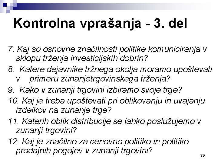 Kontrolna vprašanja - 3. del 7. Kaj so osnovne značilnosti politike komuniciranja v sklopu