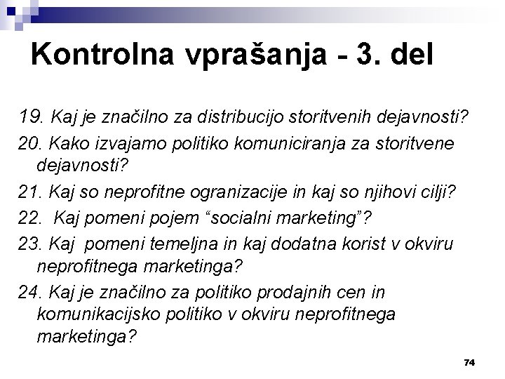 Kontrolna vprašanja - 3. del 19. Kaj je značilno za distribucijo storitvenih dejavnosti? 20.