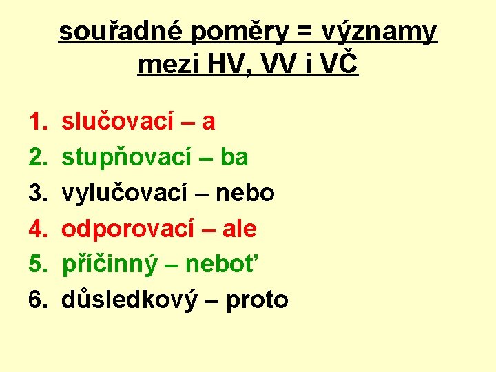 souřadné poměry = významy mezi HV, VV i VČ 1. 2. 3. 4. 5.