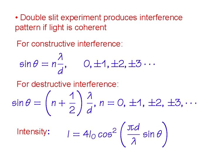  • Double slit experiment produces interference pattern if light is coherent For constructive