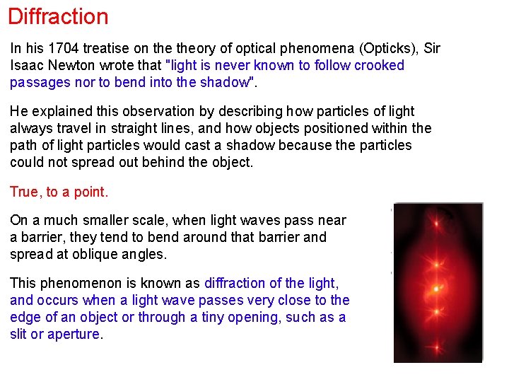 Diffraction In his 1704 treatise on theory of optical phenomena (Opticks), Sir Isaac Newton