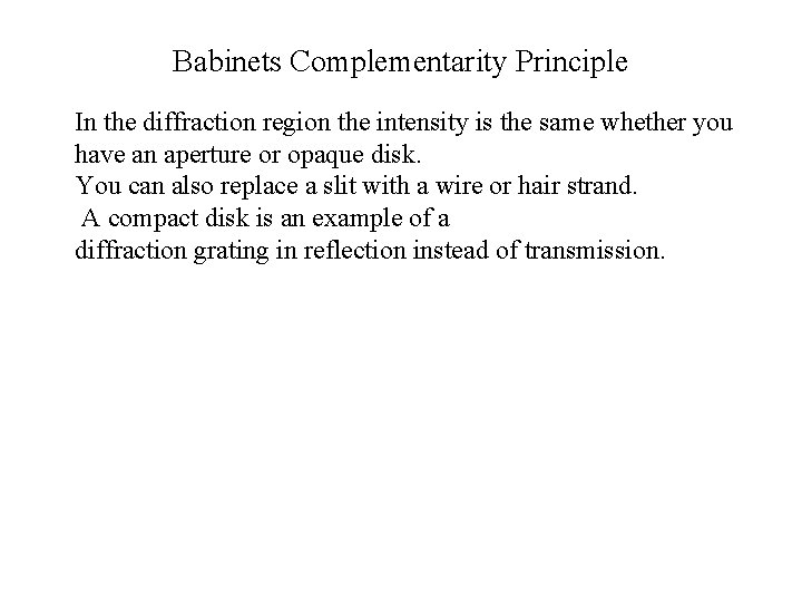 Babinets Complementarity Principle In the diffraction region the intensity is the same whether you
