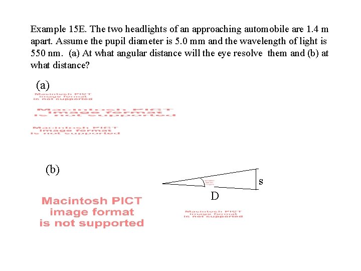 Example 15 E. The two headlights of an approaching automobile are 1. 4 m