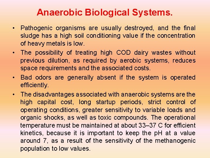 Anaerobic Biological Systems. • Pathogenic organisms are usually destroyed, and the final sludge has