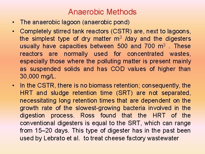 Anaerobic Methods • The anaerobic lagoon (anaerobic pond) • Completely stirred tank reactors (CSTR)
