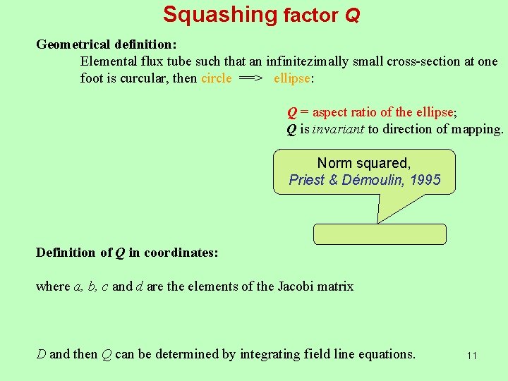 Squashing factor Q Geometrical definition: Elemental flux tube such that an infinitezimally small cross-section
