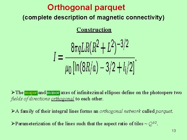 Orthogonal parquet (complete description of magnetic connectivity) Construction ØThe major and minor axes of