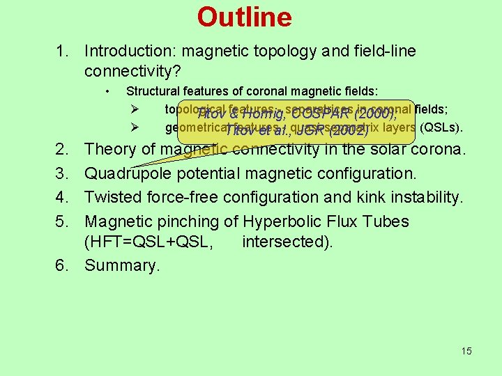 Outline 1. Introduction: magnetic topology and field-line connectivity? • Structural features of coronal magnetic