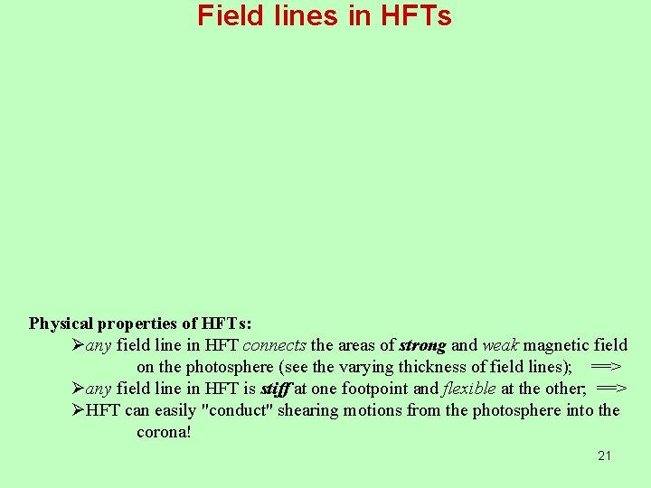 Field lines in HFTs Physical properties of HFTs: Øany field line in HFT connects