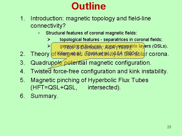 Outline 1. Introduction: magnetic topology and field-line connectivity? • Structural features of coronal magnetic