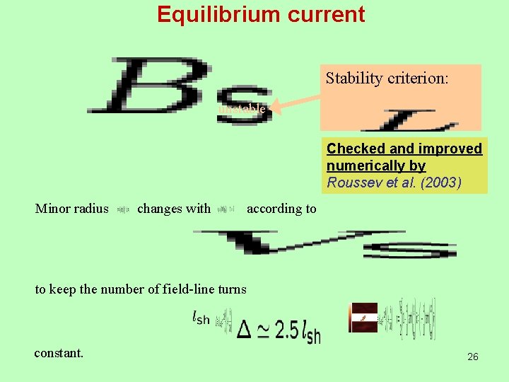 Equilibrium current Stability criterion: unstable Checked and improved numerically by Roussev et al. (2003)