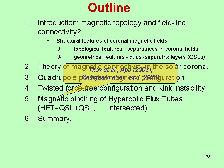 Outline 1. Introduction: magnetic topology and field-line connectivity? • Structural features of coronal magnetic