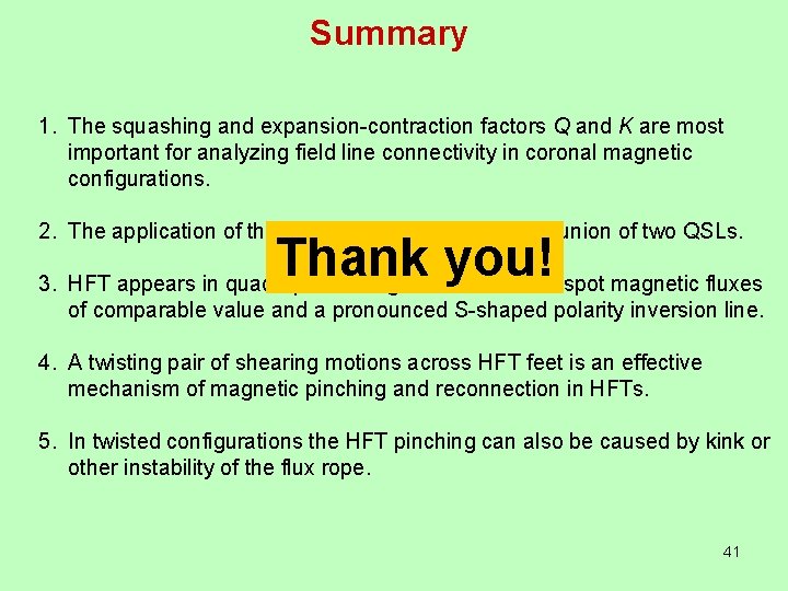 Summary 1. The squashing and expansion-contraction factors Q and K are most important for
