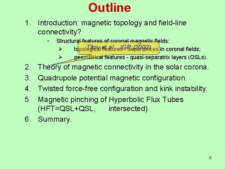Outline 1. Introduction: magnetic topology and field-line connectivity? • Structural features of coronal magnetic