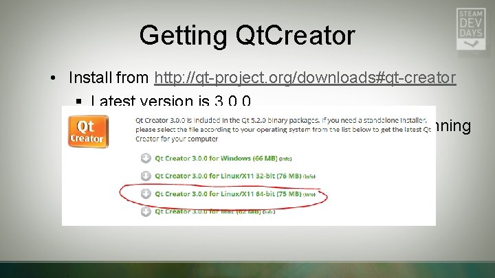 Getting Qt. Creator • Install from http: //qt-project. org/downloads#qt-creator § Latest version is 3.