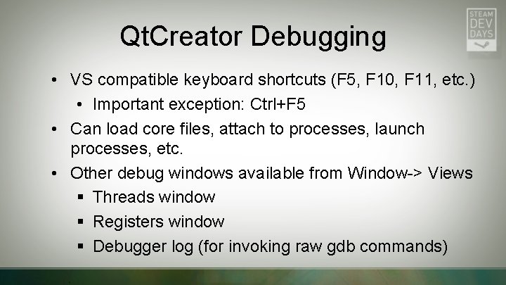 Qt. Creator Debugging • VS compatible keyboard shortcuts (F 5, F 10, F 11,