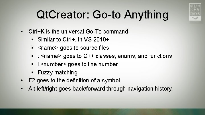 Qt. Creator: Go-to Anything • Ctrl+K is the universal Go-To command § Similar to