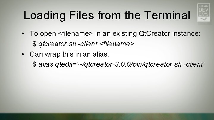 Loading Files from the Terminal • To open <filename> in an existing Qt. Creator