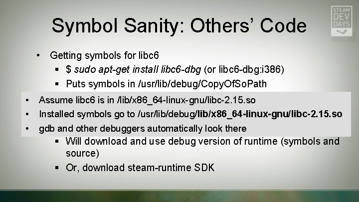 Symbol Sanity: Others’ Code • Getting symbols for libc 6 § $ sudo apt-get