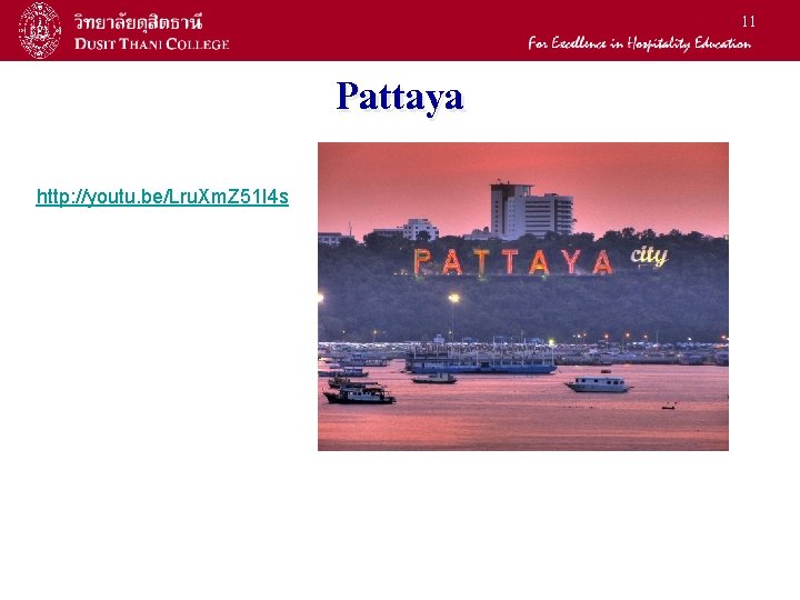11 Pattaya http: //youtu. be/Lru. Xm. Z 51 I 4 s 