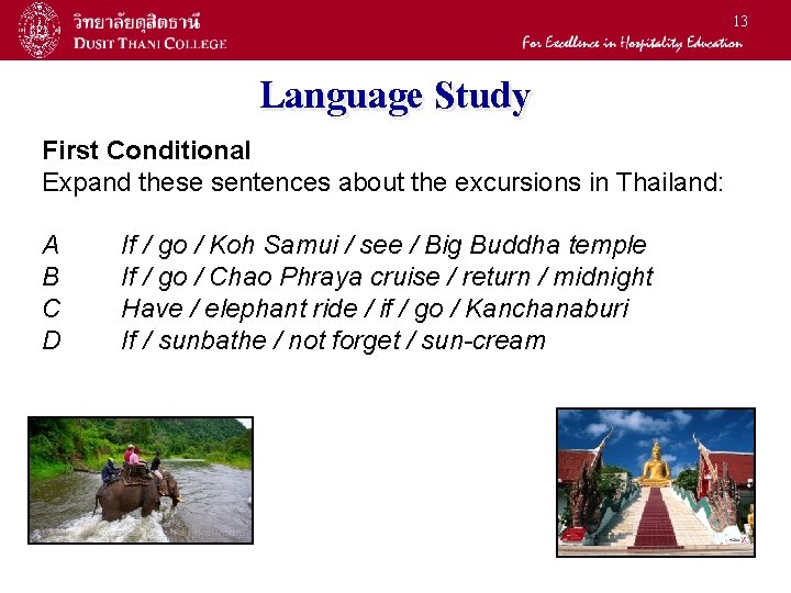 13 Language Study First Conditional Expand these sentences about the excursions in Thailand: A