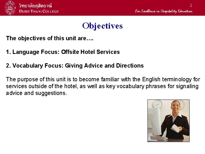 2 Objectives The objectives of this unit are…. 1. Language Focus: Offsite Hotel Services