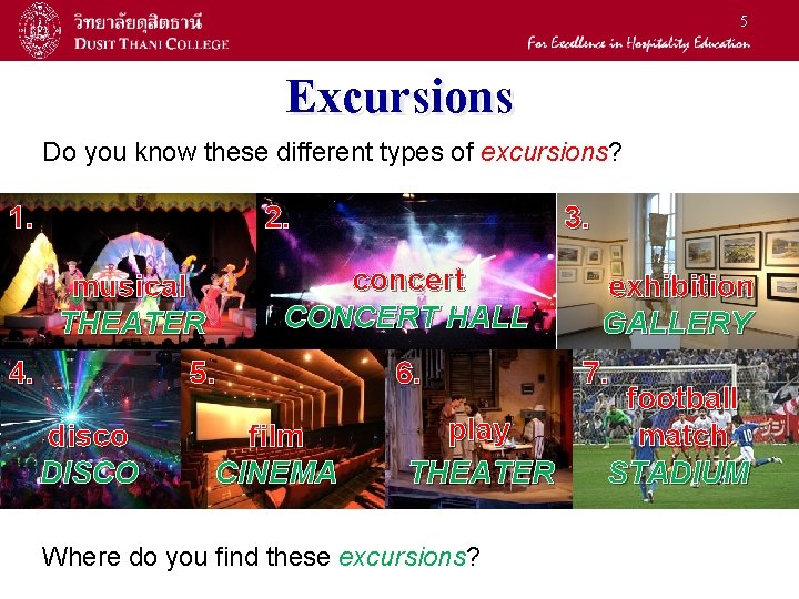 5 Excursions Do you know these different types of excursions? 1. 2. concert CONCERT