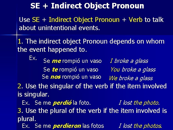 SE + Indirect Object Pronoun Use SE + Indirect Object Pronoun + Verb to