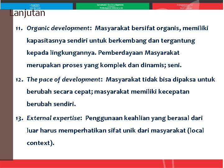 Lanjutan 11. Organic development: Masyarakat bersifat organis, memiliki kapasitasnya sendiri untuk berkembang dan tergantung