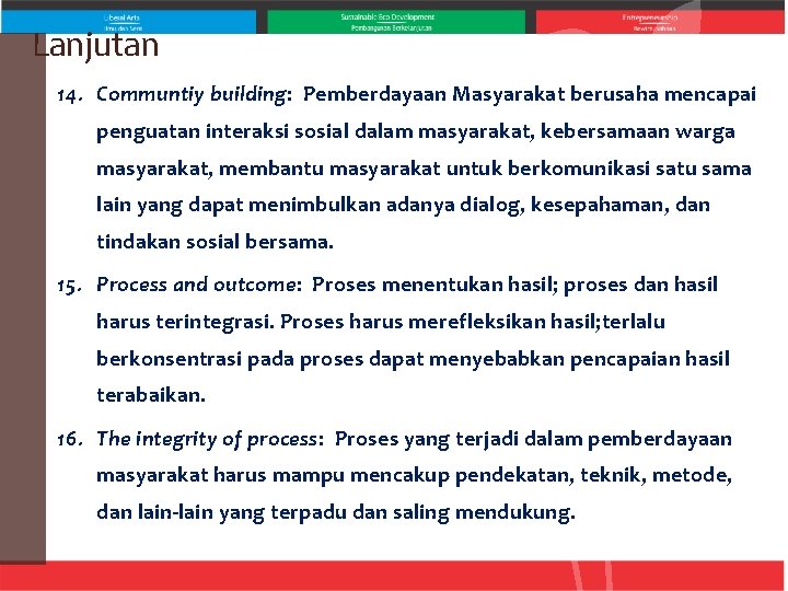 Lanjutan 14. Communtiy building: Pemberdayaan Masyarakat berusaha mencapai penguatan interaksi sosial dalam masyarakat, kebersamaan