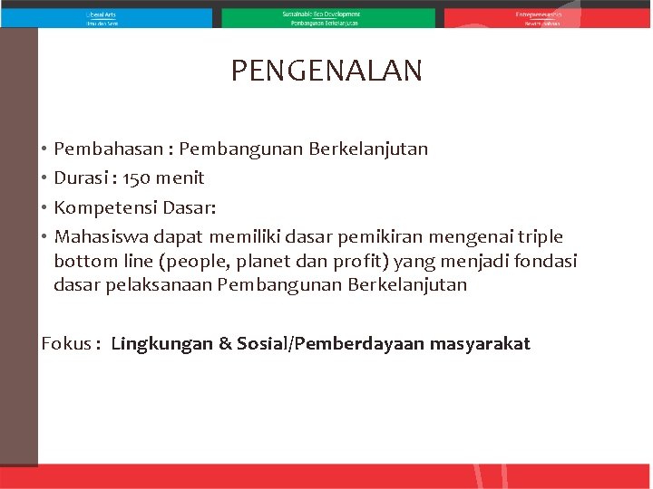 PENGENALAN • Pembahasan : Pembangunan Berkelanjutan • Durasi : 150 menit • Kompetensi Dasar: