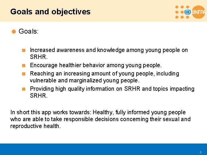 Goals and objectives = Goals: < Increased awareness and knowledge among young people on