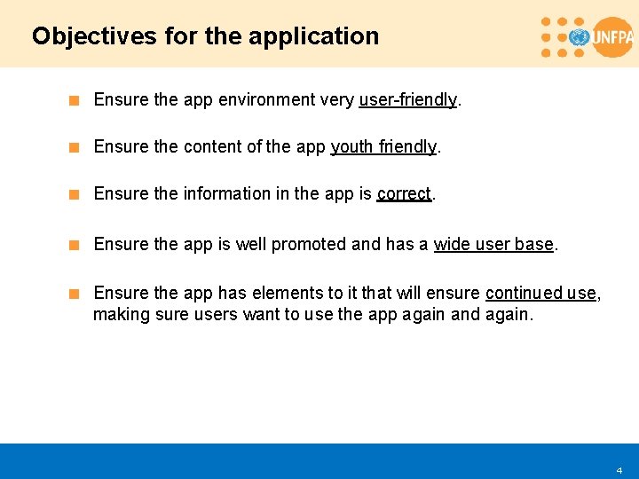 Objectives for the application < Ensure the app environment very user-friendly. < Ensure the