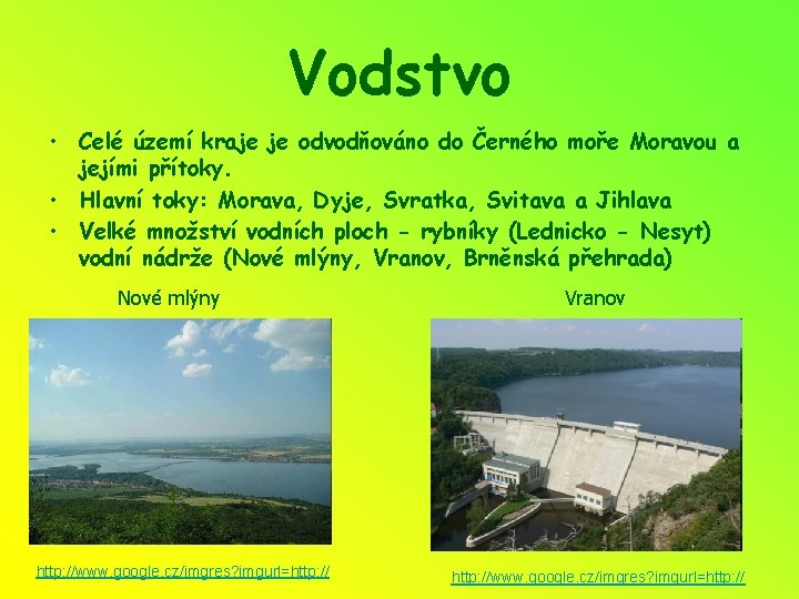 Vodstvo • Celé území kraje je odvodňováno do Černého moře Moravou a jejími přítoky.