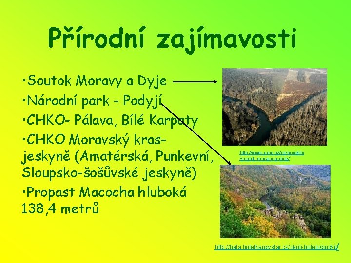 Přírodní zajímavosti • Soutok Moravy a Dyje • Národní park - Podyjí • CHKO-