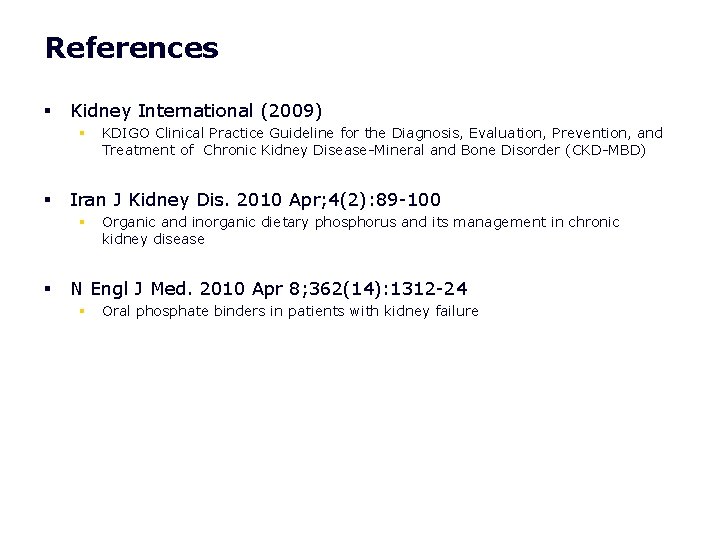 References § Kidney International (2009) § § Iran J Kidney Dis. 2010 Apr; 4(2): References § Kidney International (2009) § § Iran J Kidney Dis. 2010 Apr; 4(2):