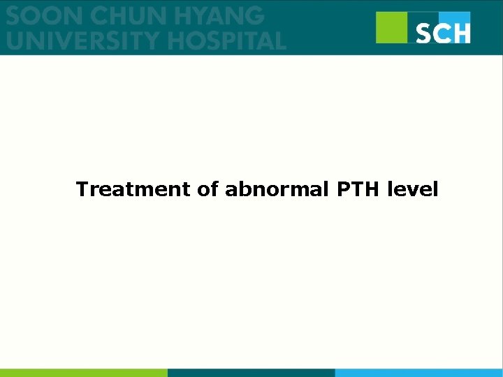 Treatment of abnormal PTH level Treatment of abnormal PTH level