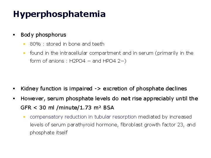 Hyperphosphatemia § Body phosphorus § 80% : stored in bone and teeth § found Hyperphosphatemia § Body phosphorus § 80% : stored in bone and teeth § found