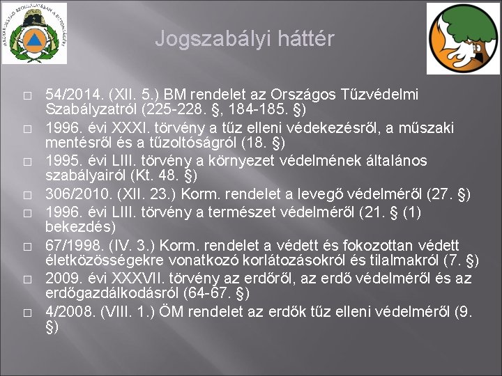 Jogszabályi háttér � � � � 54/2014. (XII. 5. ) BM rendelet az Országos